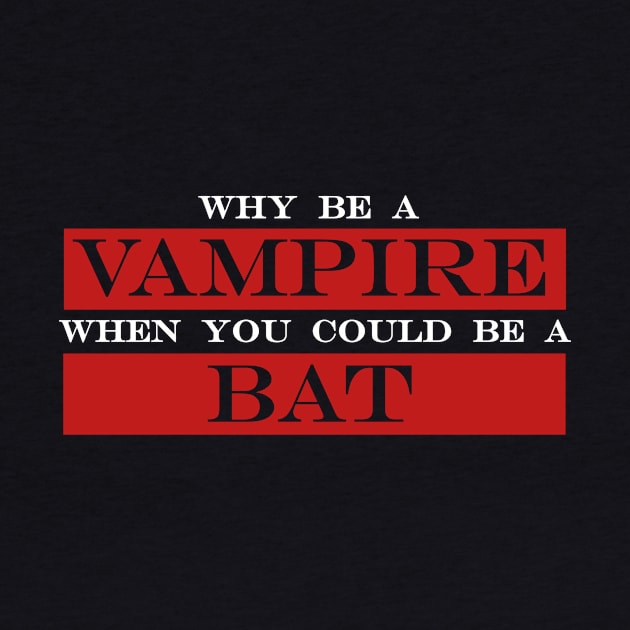 why be a vampire when you could be a bat by NotComplainingJustAsking